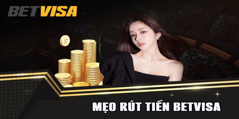 Hướng Dẫn Rút Tiền BetVisa – Quy Trình Nhanh Chóng, An Toàn 4 Những lưu ý khi rút tiền từ BetVisa